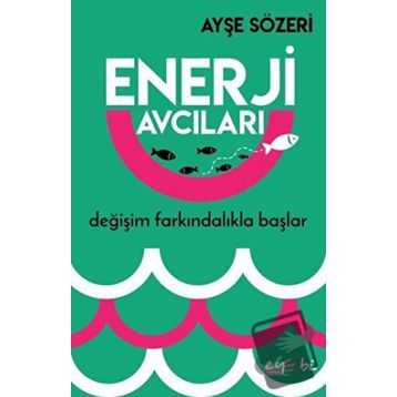 Enerji Avcıları - Ayşe Sözeri