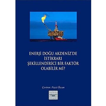 Enerji Doğu Akdeniz’de İstikrarı Şekillendirici Bir Faktör Olabilir mi? - Kollektif