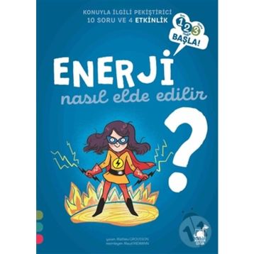 Enerji Nasıl Elde Edilir? - 1 2 3 Başla Serisi - Mathieu Grousson