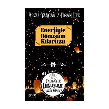 Enerjiyle Dönüşüm Kılavuzu - Arzu Yancar