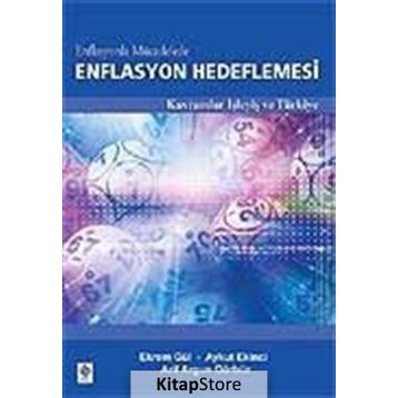 ENFLASYONLA MÜCADELEDE ENFLASYON HEDEFLEMESI KAVRAMLAR İŞLEYİŞ VE TÜRKİYE - EKREM GÜL