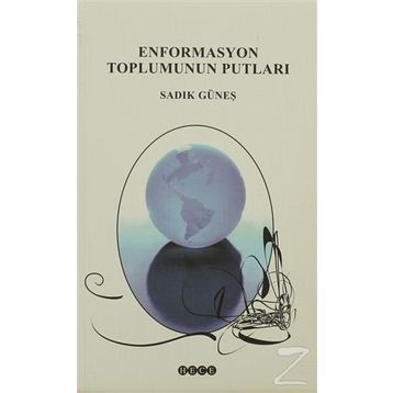 ENFORMASYON TOPLUMUNUN PUTLARI - SADIK GÜNEŞ