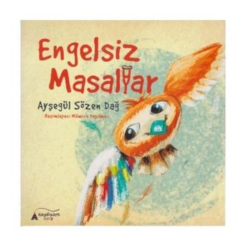 Engelsiz Masallar - Ayşegül Sözen Dağ