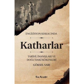 Engizisyon Kıskacında - Katharlar - Göksel Sarı