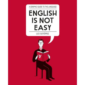 English is Not Easy: A Guide to the Language