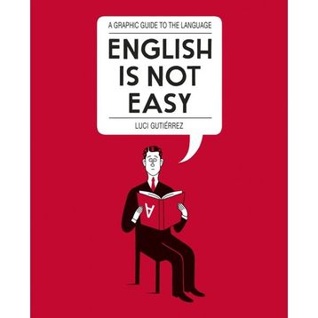 English is Not Easy: A Guide to the Language