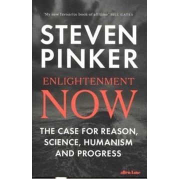 Enlightenment Now The Case for Reason Science Humanism and Progress - Steven Pinker