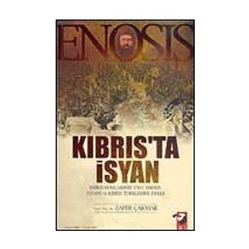 ENOSIS KIBRIS'TA İSYAN - ZAFER ÇAKMAK