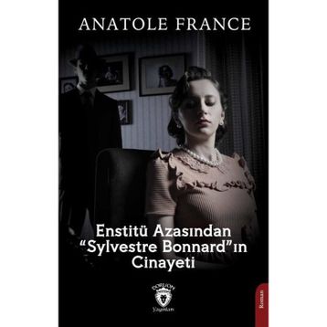 Enstitü Azasından Sylvestre Bonnard'ın Cinayeti - Anatole France