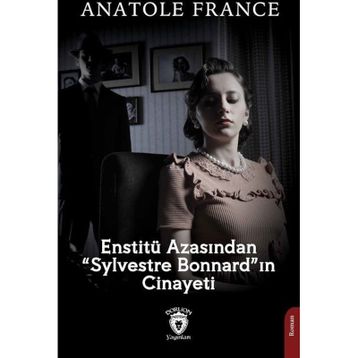 Enstitü Azasından Sylvestre Bonnard'ın Cinayeti - Anatole France
