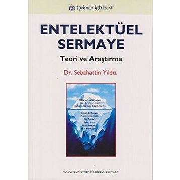 ENTELEKTÜEL SERMAYE TEORI VE ARAŞTIRMA - SEBAHATTIN YILDIZ