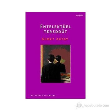 ENTELEKTÜEL TEREDDÜT - AHMET OKTAY