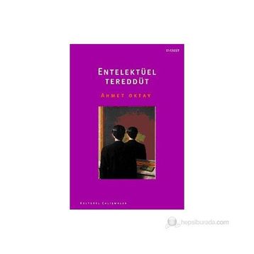 ENTELEKTÜEL TEREDDÜT - AHMET OKTAY