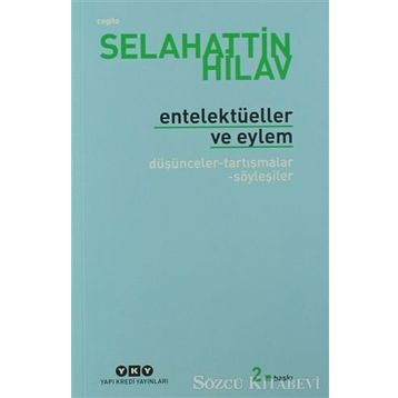 ENTELEKTÜELLER VE EYLEM DÜŞÜNCELER - TARTIŞMALAR - SÖYLEŞİLER - SELAHATTIN HILAV