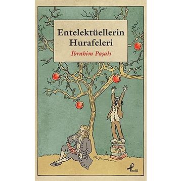 Entelektüellerin Hurafeleri - İbrahim Paşalı