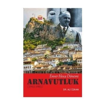 Enver Hoca Dönemi Arnavutluk 1945 - 1985