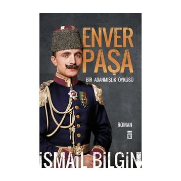 Enver Paşa - İsmail Bilgin