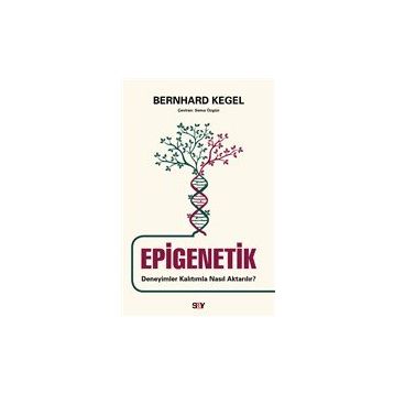 Epigenetik - Deneyimler Kalıtımla Nasıl Aktarılır? - Bernhard Kegel