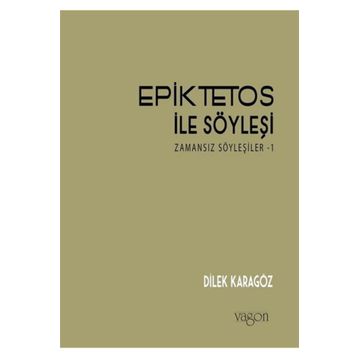 Epiktetos İle Söyleşi - Dilek Karagöz