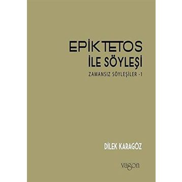 Epiktetos İle Söyleşi - Dilek Karagöz