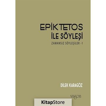 Epiktetos İle Söyleşi - Dilek Karagöz