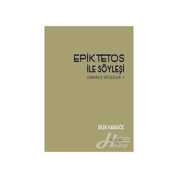 Epiktetos İle Söyleşi - Dilek Karagöz