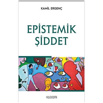 Epistemik Şiddet - Kamil Ergenç
