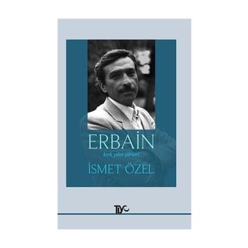 ERBAIN KIRK YILIN ŞİİRLERİ - İSMET ÖZEL