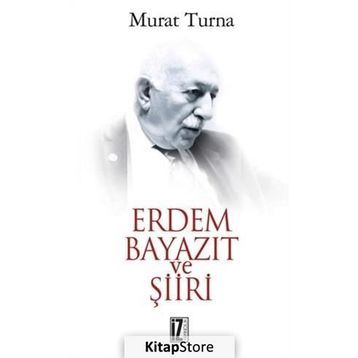 ERDEM BAYAZIT VE ŞİİRİ - MURAT TURNA