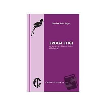 Erdem Etiği - Berfin Kart Tepe