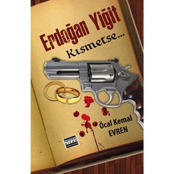 ERDOĞAN YİĞİT KISMETSE... - ÖCAL KEMAL EVREN
