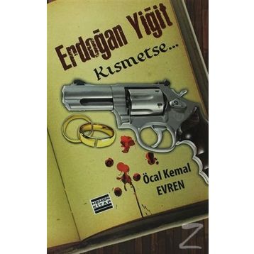 ERDOĞAN YİĞİT KISMETSE... - ÖCAL KEMAL EVREN