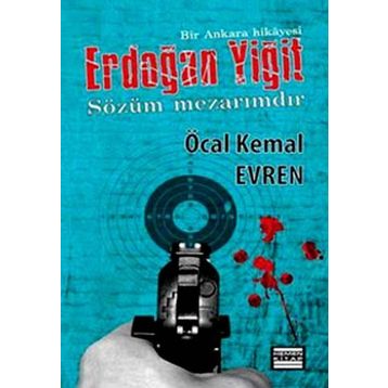 ERDOĞAN YIĞIT SÖZÜM MEZARIMDIR - ÖCAL KEMAL EVREN