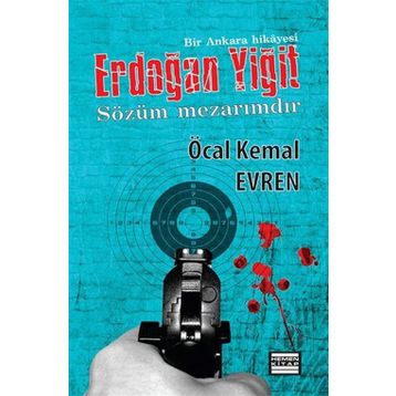 ERDOĞAN YIĞIT SÖZÜM MEZARIMDIR - ÖCAL KEMAL EVREN