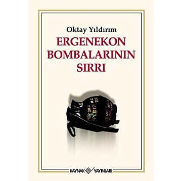 ERGENEKON BOMBALARININ SIRLARI - OKTAY YILDIRIM