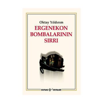 ERGENEKON BOMBALARININ SIRLARI - OKTAY YILDIRIM