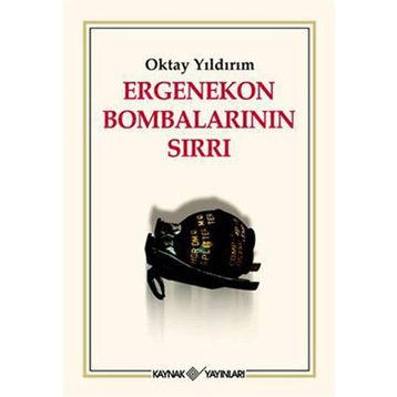 ERGENEKON BOMBALARININ SIRLARI - OKTAY YILDIRIM