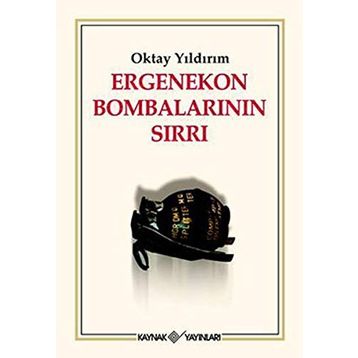 ERGENEKON BOMBALARININ SIRLARI - OKTAY YILDIRIM