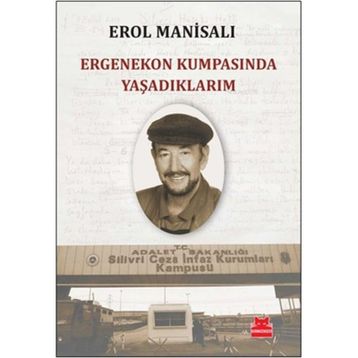 Ergenekon Kumpasında Yaşadıklarım - Erol Manisalı