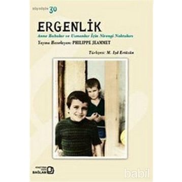 ERGENLIK ANNE BABALAR VE UZMANLAR İÇİN NIRENGI NOKTALARI - PHILIPPE JEAMMET (ISBN:9786055809560)