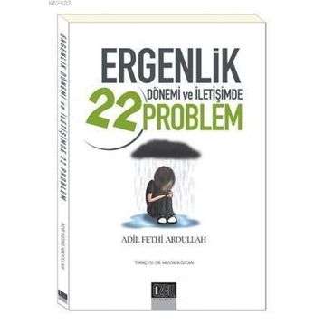 ERGENLIK DÖNEMİ VE İLETİŞİMDE 22 PROBLEM - ADIL FETHI ABDULLAH