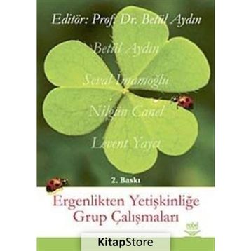 ERGENLIKTEN YETİŞKİNLİĞE GRUP ÇALIŞMALARI - BETÜL AYDIN