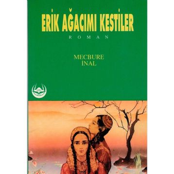 Erik Ağacımı Kestiler - Mecbure İnal