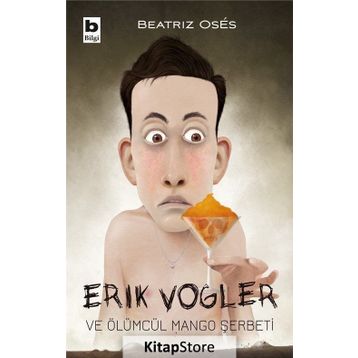 Erik Vogler Ve Ölümcül Mango Şerbeti - Erik Vogler