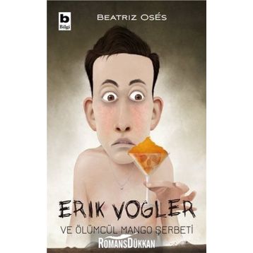 Erik Vogler Ve Ölümcül Mango Şerbeti - Erik Vogler