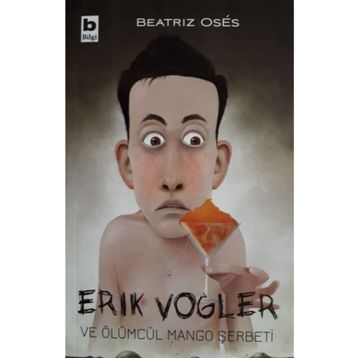 Erik Vogler Ve Ölümcül Mango Şerbeti - Erik Vogler