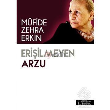 Erişilmeyen Arzu - Müfide Zehra Erkin