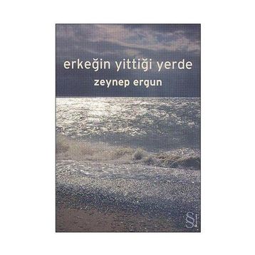 ERKEĞİN YİTTİĞİ YERDE - ZEYNEP ERGUN