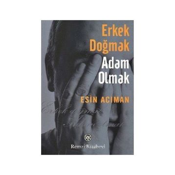 Erkek Doğmak Adam Olmak - Esin Acıman