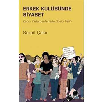 Erkek Kulübünde Siyaset - Serpil Çakır